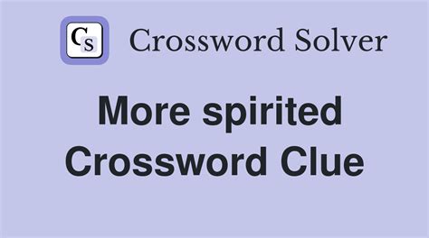 spirited crossword clue|more spirited crossword clue.